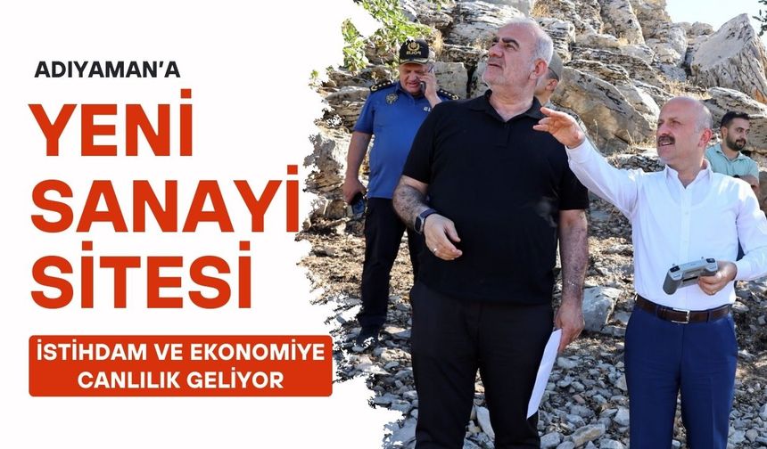 Adıyaman’a Sanayi Sitesi: İstihdam ve Ekonomiye Katkı