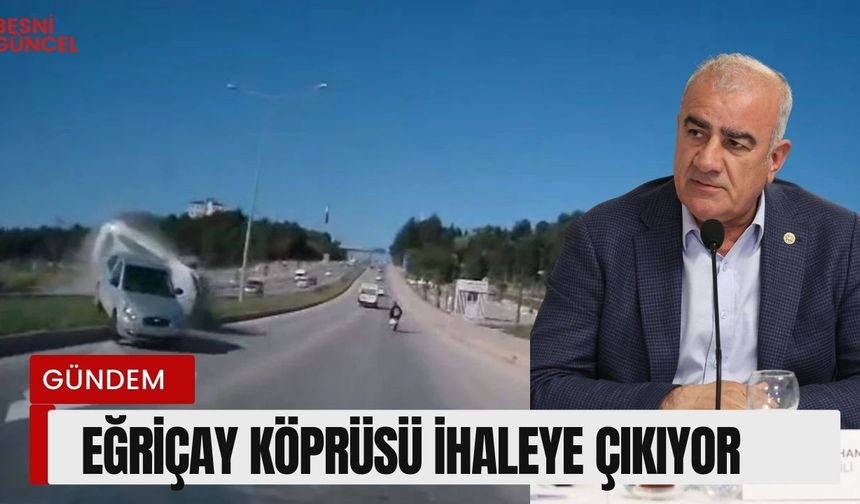 Eğriçay Köprüsü İhaleye Çıkıyor