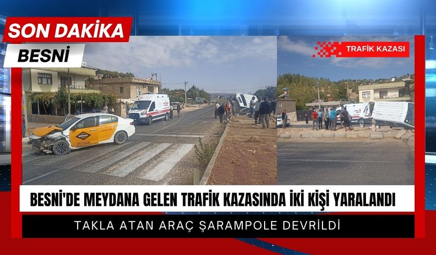 Besni'de Meydana Gelen Trafik Kazasında İki Kişi Yaralandı