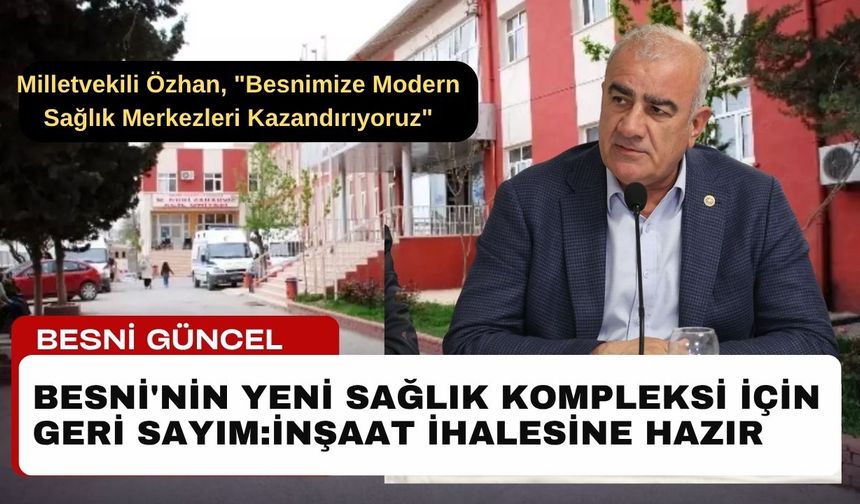 Özhan, "Besnimize Modern Sağlık Merkezleri Kazandırıyoruz"