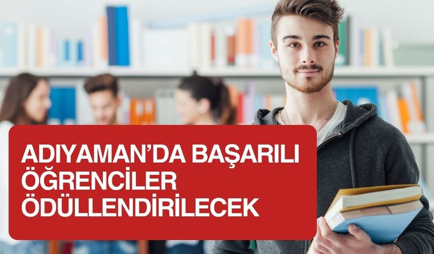 Adıyaman'da 16 Başarılı Öğrenci Daha Ödüllendiriliyor