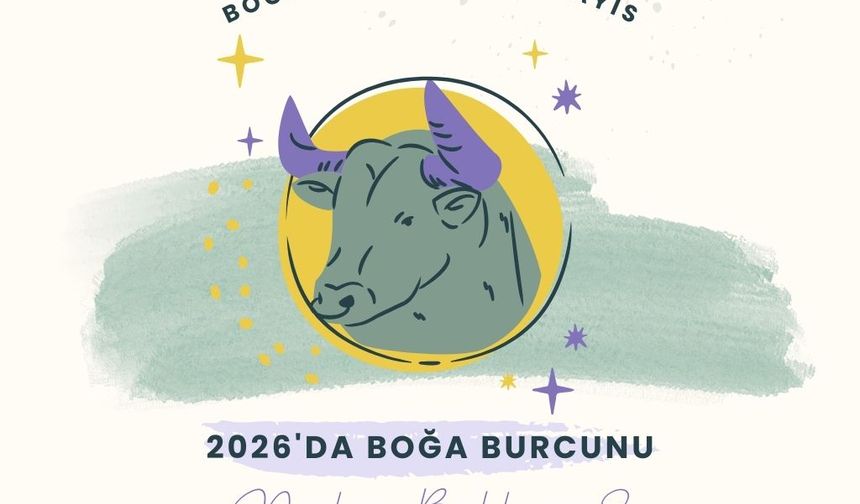 2026 Boğa Burcu: Sabreden Güçlenecek