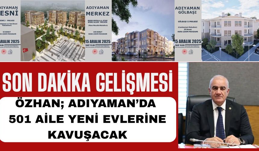 Adıyaman’da 501 Aile Yeni Evlerine Kavuşacak