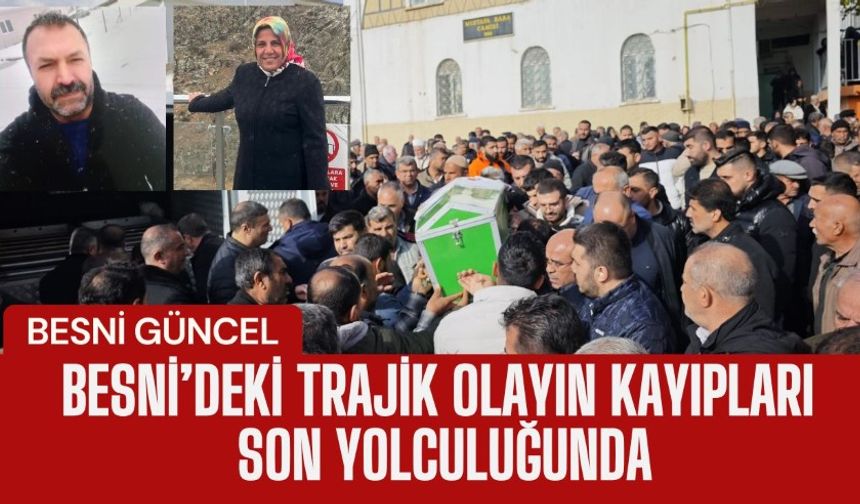 Besni’deki Trajik Olayın Kayıpları Son Yolculuğunda