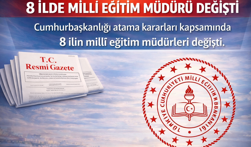 8 İlde Millî Eğitim Müdürü Değişti