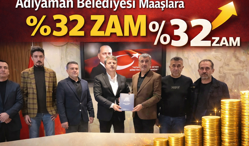Adıyaman Belediyesi’nden Maaşlara Yüzde 32 Zam
