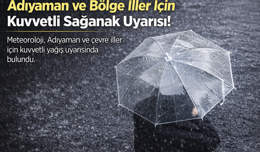 Adıyaman İçin Kuvvetli Sağanak Uyarısı