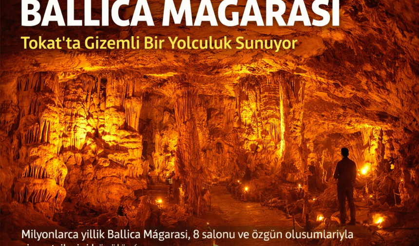 Ballıca Mağarası Tokat’ta Gizemli Bir Yolculuk Sunuyor