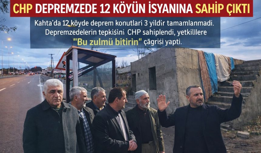 CHP Depremzede 12 Köyün İsyanına Sahip Çıktı