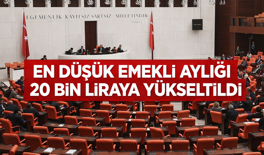 En Düşük Emekli Aylığı 20 Bin Liraya Yükseltildi