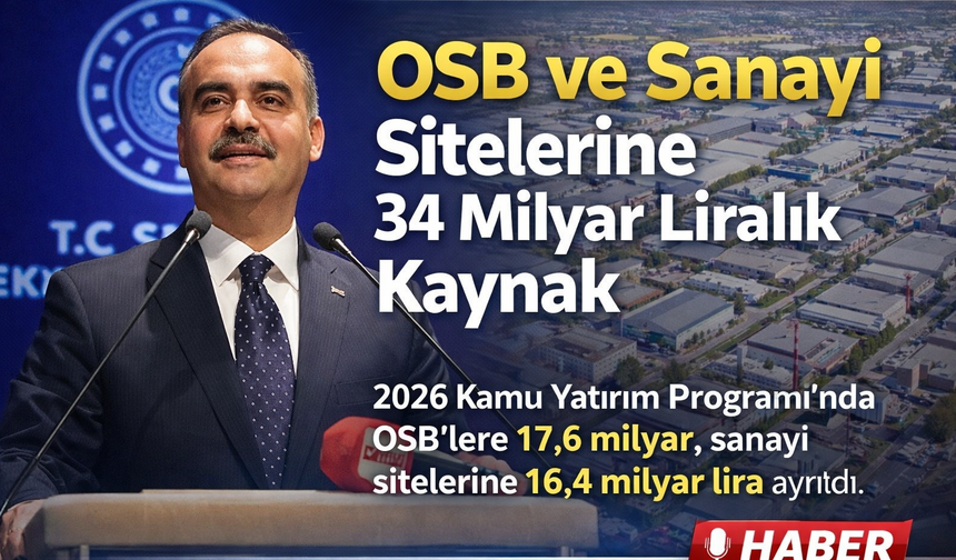 OSB ve Sanayi Sitelerine 34 Milyar Liralık Kaynak