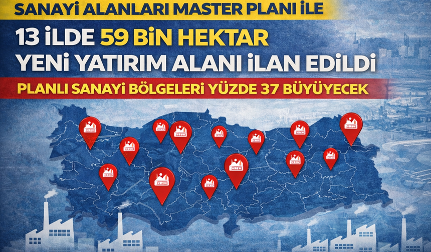13 ilde 59 bin hektar yeni yatırım alanı ilan edildi