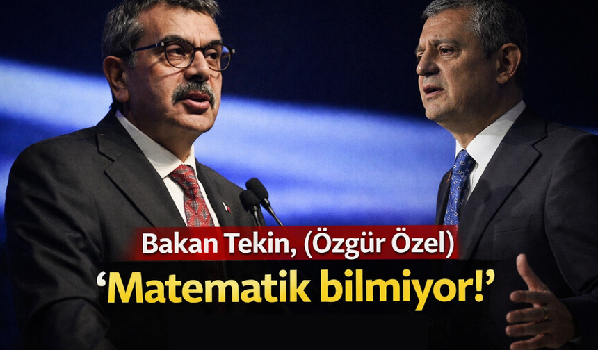 Bakan Tekin, (Özgür Özel) “Matematik bilmiyor!”