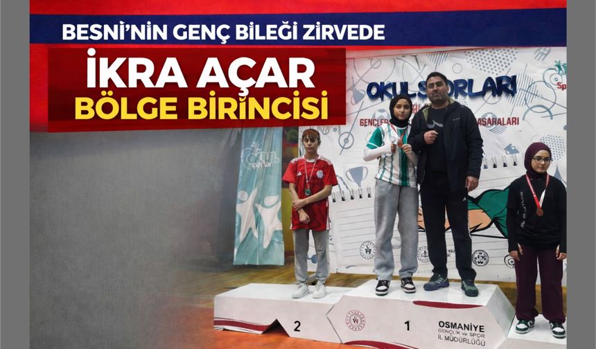 Besni’nin Genç Bileği Zirvede: İkra Açar Bölge Birincisi