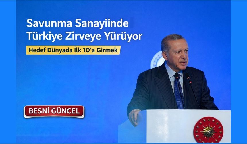 Erdoğan: Savunma Sanayiinde Türkiye Zirveye Yürüyor