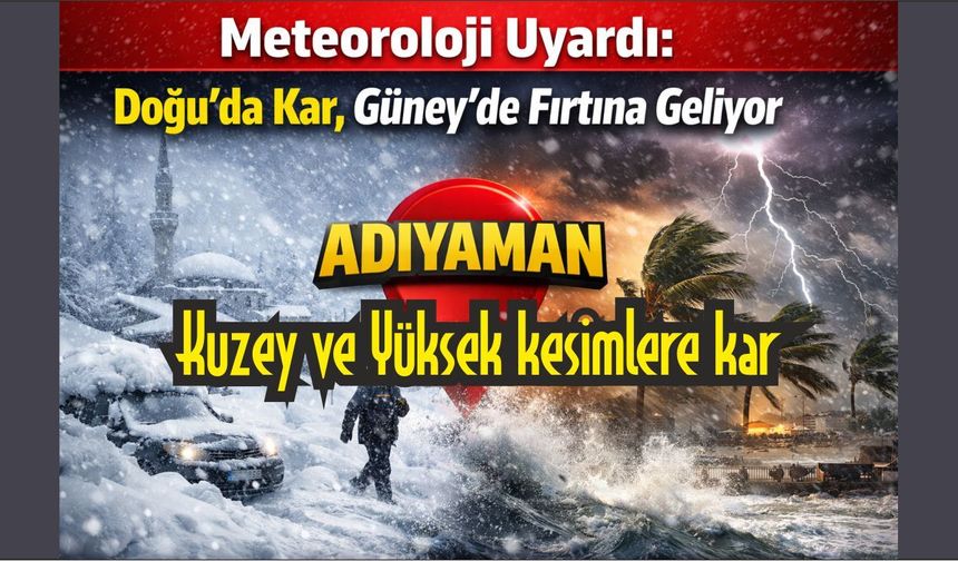 Meteoroloji Uyardı: Doğu’da Kar, Güney’de Fırtına Geliyor