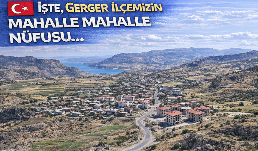 Gerger’de mahalle mahalle nüfus tablosu açıklandı