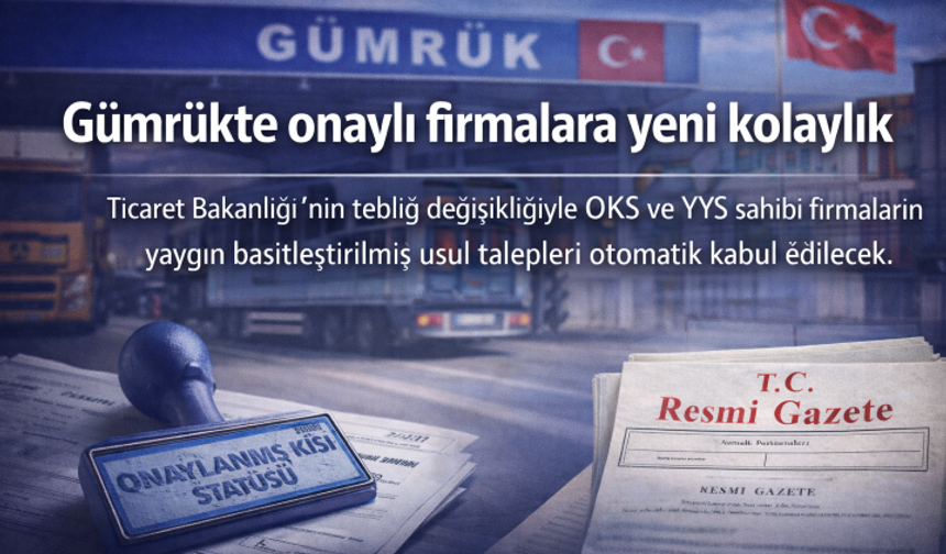 Gümrükte onaylı firmalara yeni kolaylık