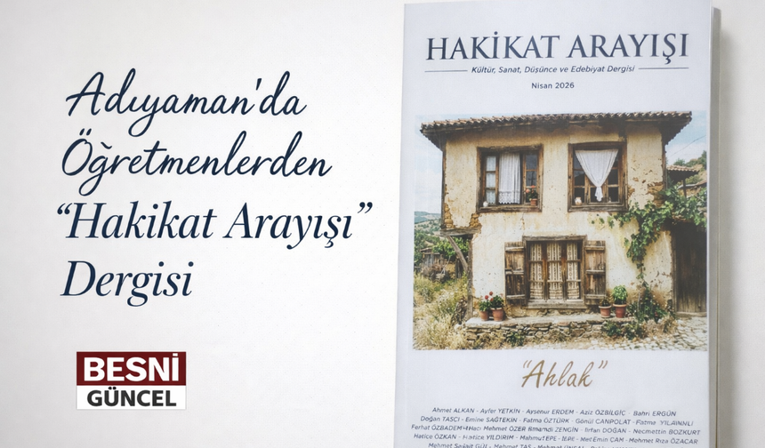 Adıyaman’da Öğretmenlerden “Hakikat Arayışı” Dergisi