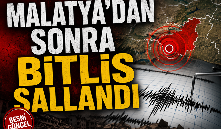 Malatya’nın Ardından Bitlis Sallandı