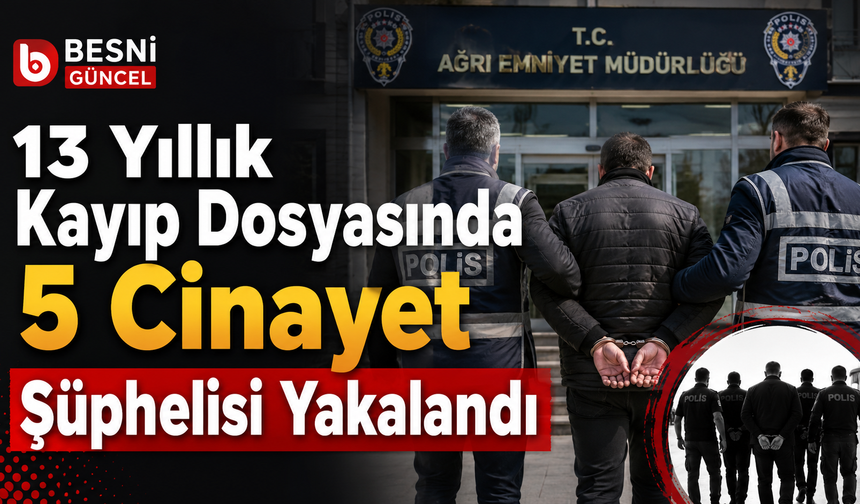 Ağrı'da 13 Yıllık Kayıp Gizemi Çözüldü: Cinayet Bulgularına