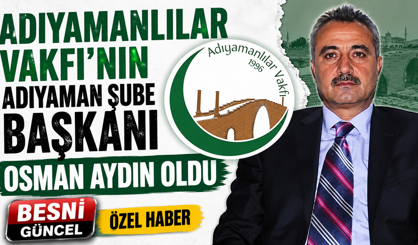 Adıyamanlılar Vakfı Adıyaman Şubesi Yeni Döneme Girdi