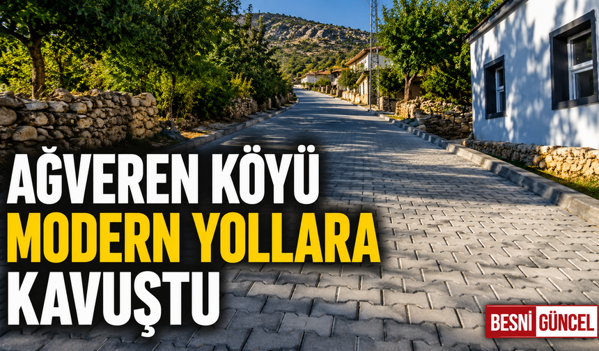 Besni'nin Ağveren Köyü'nde Ulaşım Standartları Yükseltildi