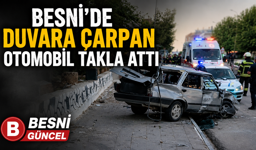 Besni Sarhan Mahallesi'nde Otomobil Takla Attı, İki Kişi Yaralandı