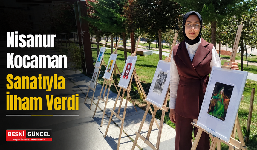 Nisanur Kocaman Sanatıyla İlham Verdi