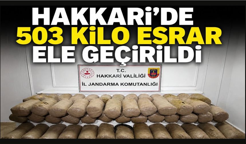 Hakkari'de 503 Kilo Esrar Ele Geçirildi
