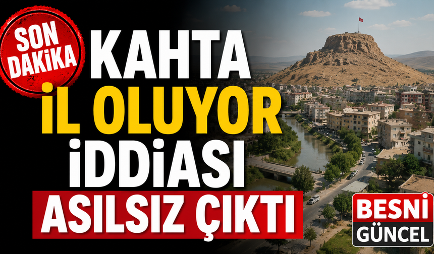 Kahta'nın İl Olacağı İddialarına Resmi Yalanlama