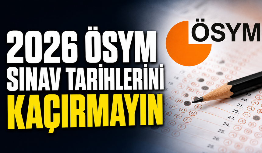 2026 ÖSYM Sınav Takvimi Açıklandı: MEB-AGS Tarihi Değişti