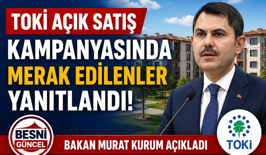 TOKİ Açık Satış Sürecine İlişkin Detaylar Paylaşıldı