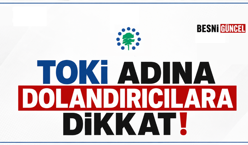 TOKİ'den Vatandaşlara Kritik Uyarı