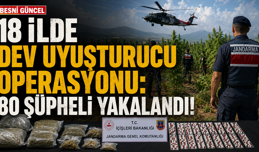 Jandarmadan 18 İlde Narkotik Operasyonu: 1 Milyon Kök İmha Edildi