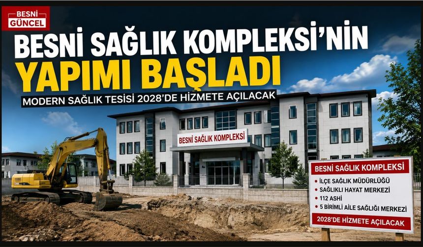 Besni'de Temel kazı çalışmaları başladı