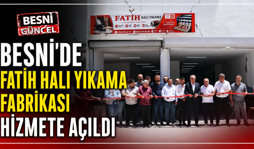 Besni'ye Modern Halı Yıkama Fabrikası Kazandırıldı