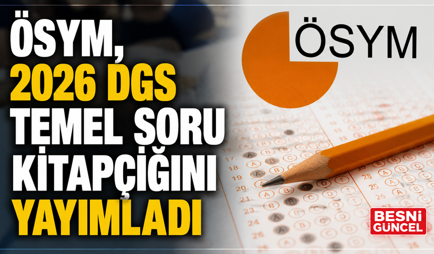 2026 DGS Temel Soru Kitapçığı ve Cevap Anahtarı Erişime Açıldı