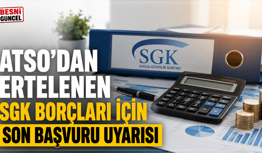 ATSO'dan ertelenen SGK borçları için son başvuru uyarısı