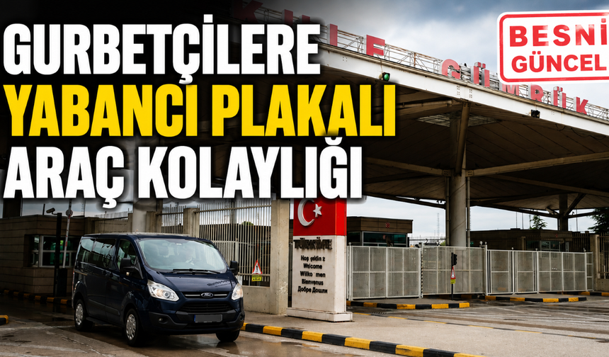 Yabancı Plakalı Araç Kullanımında Yeni Dönem
