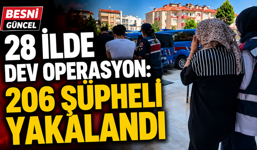 28 İlde Dev Operasyon: 206 Şüpheli Yakalandı