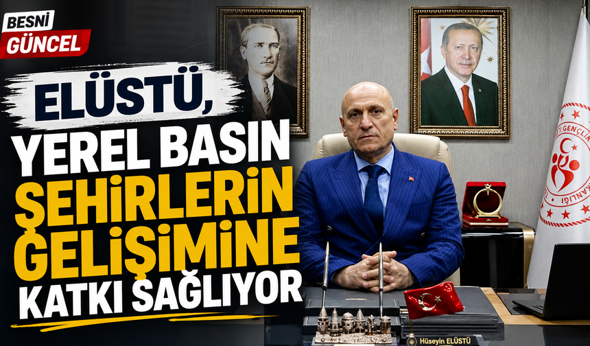 Adıyaman Gençlik ve Spor İl Müdürü Hüseyin Elüstü'nden Yerel Basına Övgü