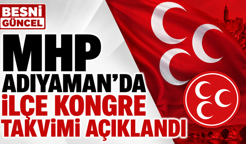 MHP Adıyaman'da İlçe Kongre Takvimi Açıklandı