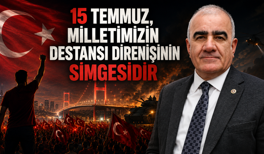 Milletvekili Hüseyin Özhan'dan 15 Temmuz Mesajı