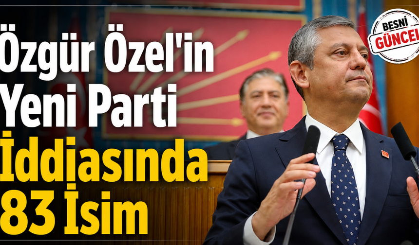 Yeni Parti İddiasında 83 Milletvekili Listesi