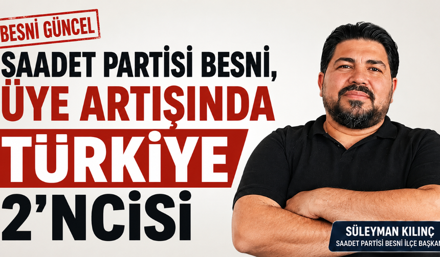 Saadet Partisi Üye Artışında 2'nci, Besni Dikkat Çekti