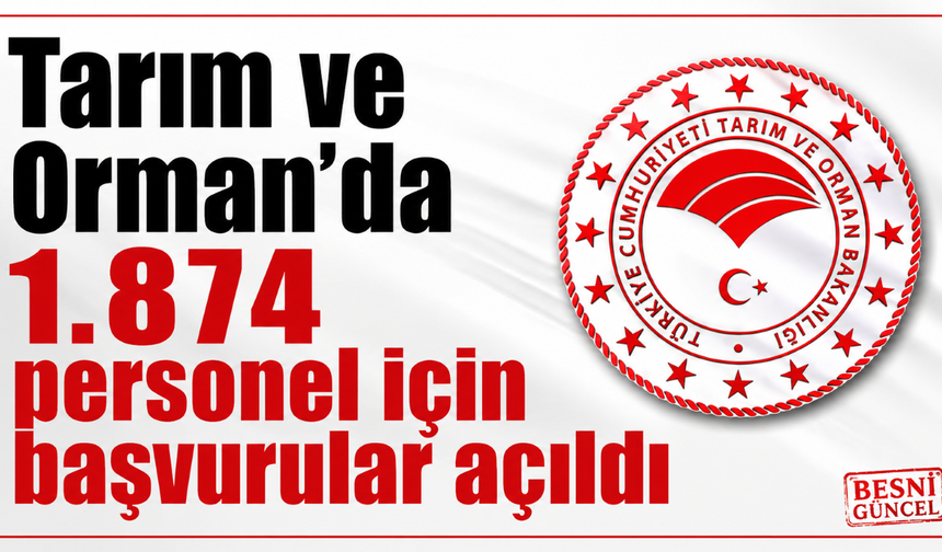 Tarım ve Orman Bakanlığı 1.874 personel alacak