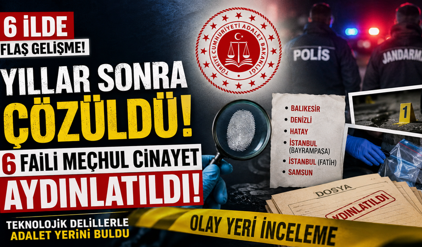 Yıllar Sonra Çözüldü: 6 Faili Meçhul Cinayet Aydınlatıldı