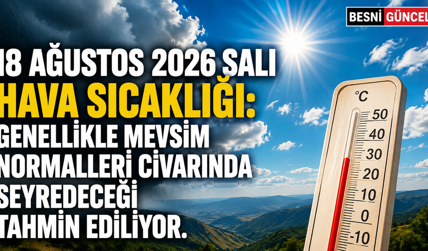 Meteoroloji’den 18 Ağustos İçin Hava Tahmini