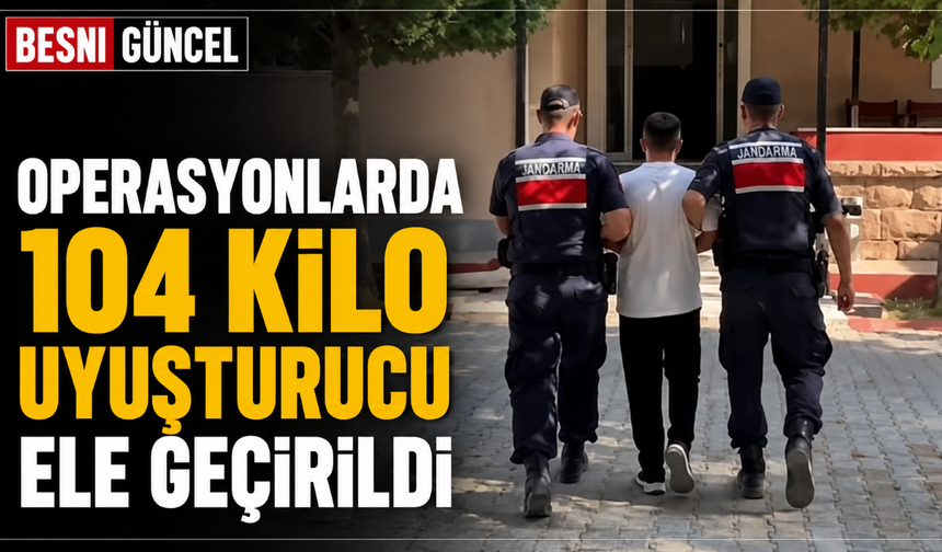 Operasyonlarda 104 Kilo Uyuşturucu Ele Geçirildi